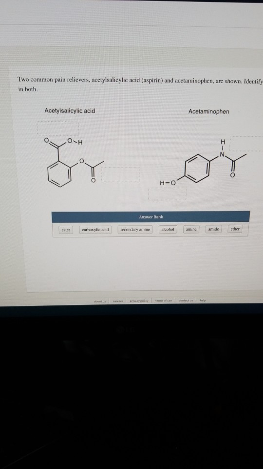 Two common pain relievers, acetylsalicylic acid (aspirin) and acetaminophen, are shown. Identify in both Acetylsalicylic acid