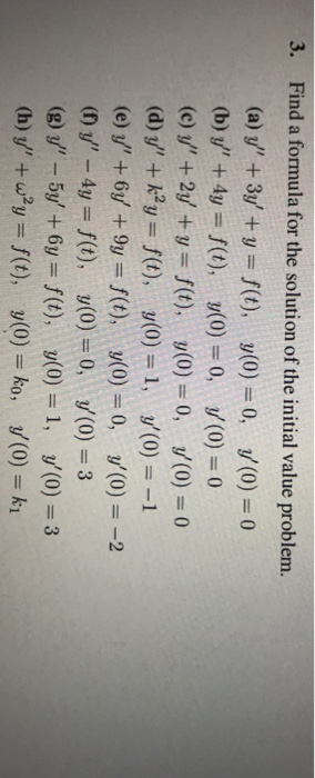 3. Find a formula for the solution of the initial value problem. (d) y + k2y: y(0) f(t), y(0) 1, -1