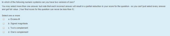In which of the following numeric systems can you have two versions of zero? You may select more than one answer, but note th