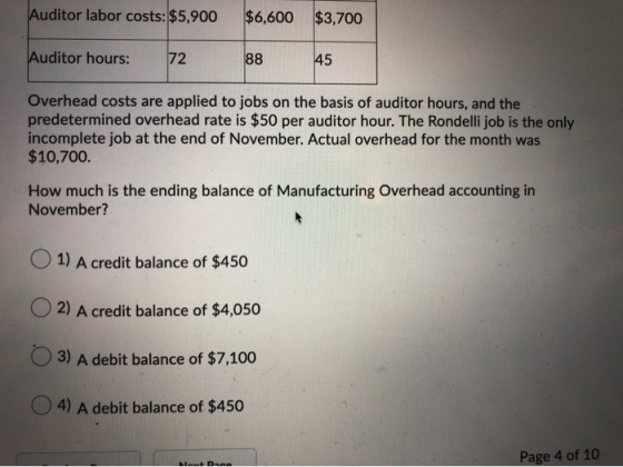 Auditor labor costs: $5,900 $6,600 $3,700 Auditor hours: 72 88 45 Overhead costs are applied to jobs on the basis of auditor