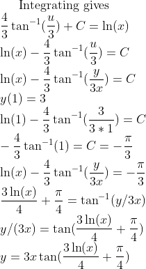 Integrating gives tan-1 (a) + C In(x)-งิ tan-1 ( y(1)3 ln(x) ) C In(x) _ 4 tan-1 (y) = c In( 1)--tan-ı (-) = C 3 1 -1(1)-C=-3