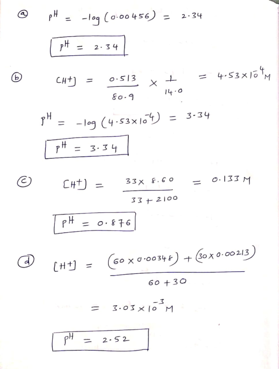 @ pH = -log(0.00456) = 2.34 PH = 2 3 4 © CH+] = = 4.53X16 PM 0.513 v so.9 t 14.0 3-34 I = -log (4.53x164) = © CHT) = 33 x 8.6