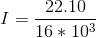 I = \frac{22.10}{16*10^{3}}