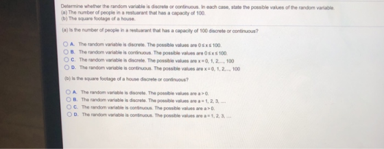 Determine whether the random, variable is discrete or continuous. In each case, state the possble values of the random variab