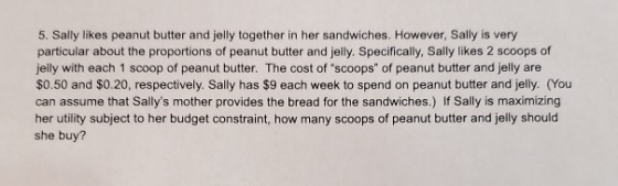 5. Sally likes peanut butter and jelly together in her sandwiches. However, Sally is very particular about the proportions of