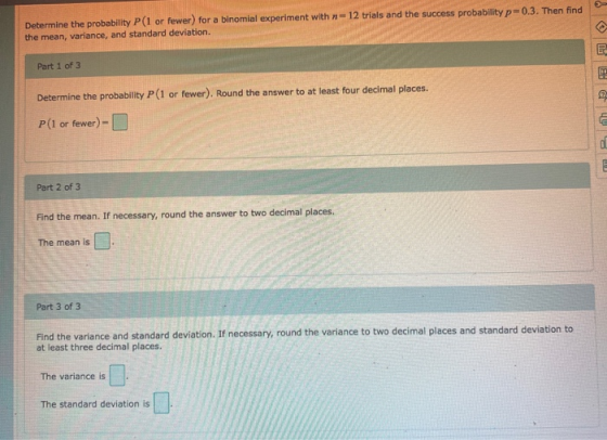Determine the probability P(1 or fewer) for a binomial experiment with 2-12 trials and the success probability p=0.3. Then fi