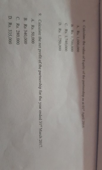 April 2015 Calculate the value of Equity of the partnership A Rs. 1.000.000 B. Rs. 1.700,000 C. Rs. 1.740.000 D. Rs. 1.750,00