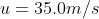 u= 35.0m/s