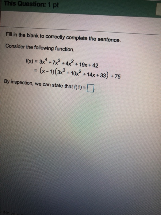 This Question: 1 pt Fill in the blank to correctly complete the sentence. Consider the following function. f(x) = 3x4 + 7x2 +