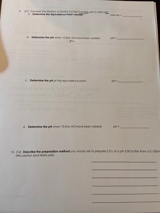 9. (21) Consider the titration of 25.0mL 0.210M CHaNH with 0.105M HCL Determine the equivalence Point volume. Volume - b. Det