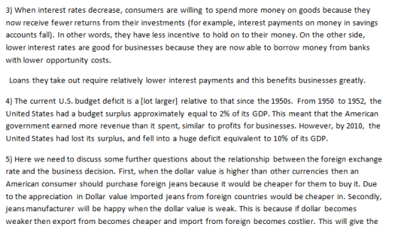3) When interest rates decrease, consumers are willing to spend more money on goods because they now receive fewer returns fr