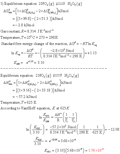 1) Equilibrium equation: 2N0,(8) = 1,0. (8) AG. m = {1xAC(8,0) -2xACE(No.»]kJ/mol = ((1x99.8)-(2x51.3 )) kJ/mol =-2.8 kJ/mol