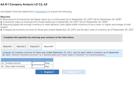 AA 6-1 Company Analysis LO C2, A3 Use Apples financial statements in Appendix A to answer the following. Required: 1. What a