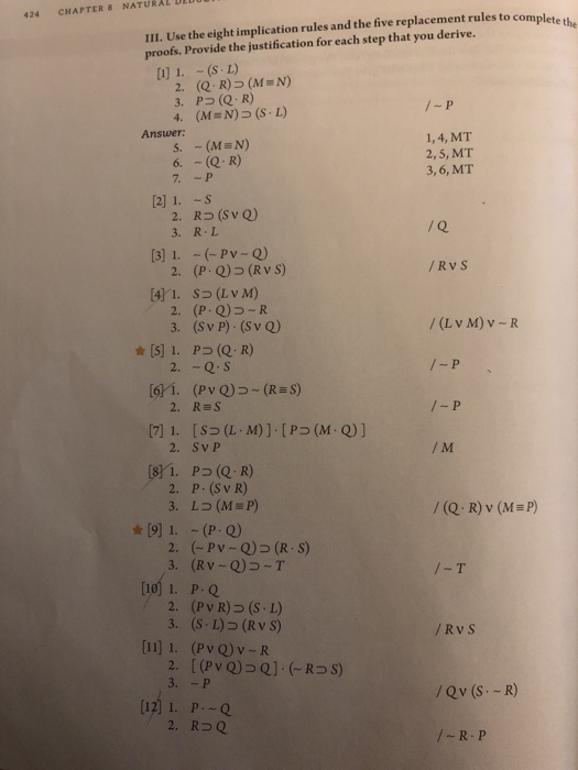 424 CHAPTER S NATURAL III. Use the eight implication rules and the five replacement rules to complete t proofs. Provide the j