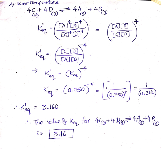 At same temperature 14€+ 4 D.) = 448 +4Beg Kamp = (0-2)*- (1000h) obu ... keq = 3.160 .. The value of Keq for 466+4 D9 = 44+4