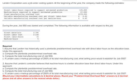Landen Corporation uses a job-order costing system. At the beginning of the year, the company made the following estimates: D
