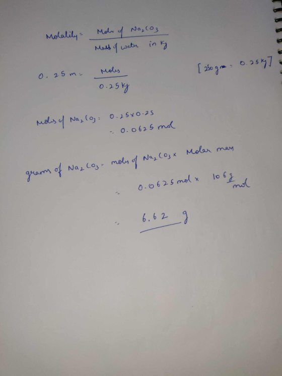 Molalily: Mole of Na, (03 Mess of water in kg [250 gm: 0.25] - 0,25 m: Moles 10.25 kg Moles of Na, log: 0.25 +0.25 -0.0625 mo