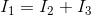 I_{1}=I_{2}+I_{3}