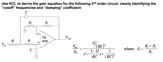 Use KCL to derive the gain equation for the following 2nd order circuit, clearly identifying the cutoff frequencies and damping coefficient: Ri out 2 (RC) 3- G RC (RC) G=K,+R, out where: inS2+ Ri