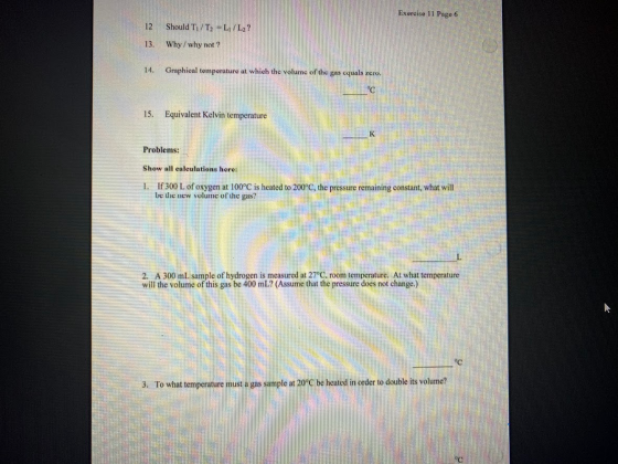 Exercise 11 Page 6 12 Should T/T2-L1/L2? 13. Why/ why not? 14. Graphical temperature at which the volume of the gas cquals ze