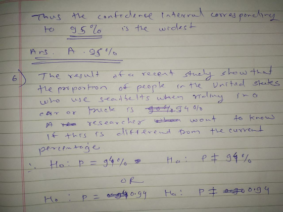 Thus to the confidence internal corresporching 95% is the widest Ans. A. 95% The result of a recent stucky show that the prop
