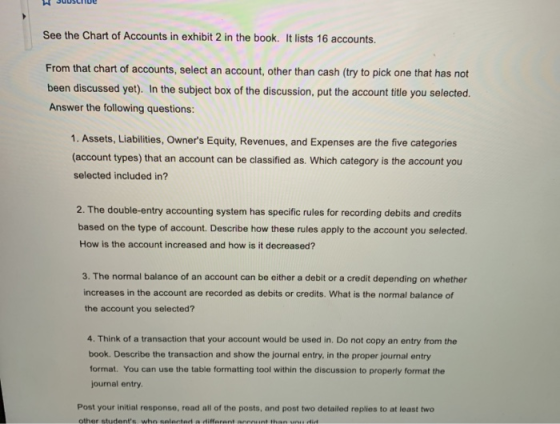 JUUSTIVE See the Chart of Accounts in exhibit 2 in the book. It lists 16 accounts. From that chart of accounts, select an acc