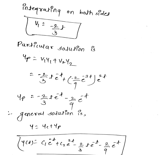 integrating on on both sides -2 t 3 Particular solution i Up = vyt VzY2 a terch (72 -37 2t e Че - 2 * e 3 Z tét general so