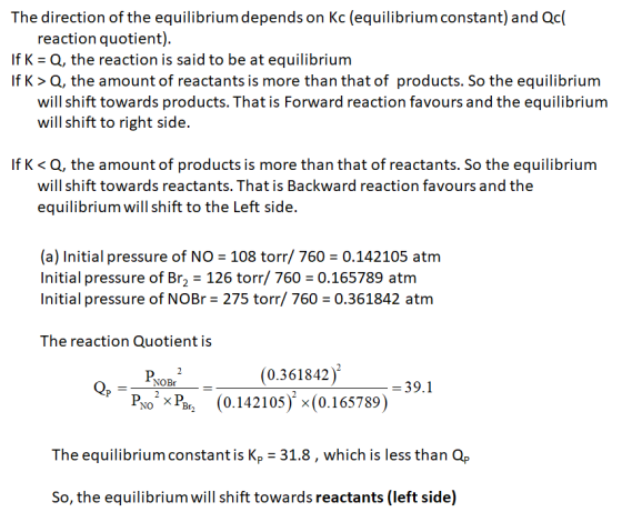 The direction of the equilibrium depends on Kc (equilibrium constant) and Qc reaction quotient). If K = Q, the reaction is sa