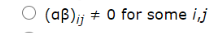 (aß)ij # O for some ij