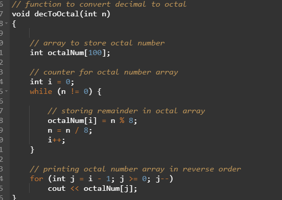 6 // function to convert decimal to octal > void decToOctal(int n) // array to store octal number int octalNum[100]; 2 3 1 //