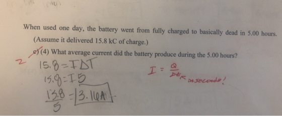 When used one day, the battery went from fully charged to basically dead in 5.00 hours. (Assume it delivered 15.8 kC of charg