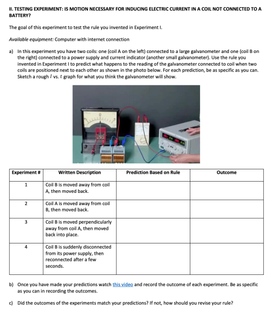 II. TESTING EXPERIMENT: IS MOTION NECESSARY FOR INDUCING ELECTRIC CURRENT IN A COIL NOT CONNECTED TO A BATTERY? The goal of t