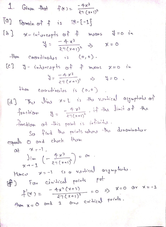 1. Givon that - 4x3 means =o in => 1S in thon f(x) = 27 (1+12 Ta] Domain of f is IR-{-1} [b] d-inturcepts of f y=0 - 4 x3 x=0