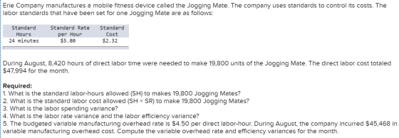 Erie Company manufactures a mobile fitness device called the Jogging Mate. The company uses standards to control its costs. T