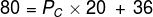 80=P_{C}\times 20\: +\: 36