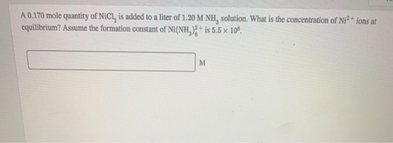 A 0.170 mole quantity of NiCl, is added to a liter of 1.20 M NH, solution. What is the concentration of Nia + ions at equilib