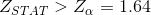 Z_{STAT}>Z_{\alpha}=1.64
