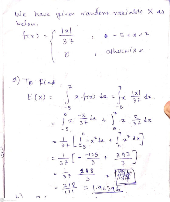 We have given random variable x as below, fa) 5 La 27 37 otherwise d) To find 7 7 E(X) = a fex de = (x 12th da. - 5 o a 7 da