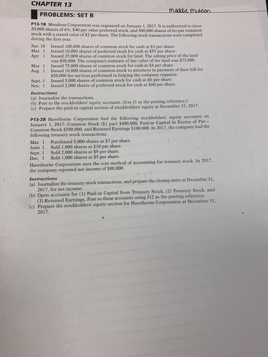 CHAPTER 13 PROBLEMS: SET B Maddie mcheon P13-1B Mendoza Corporation was organized on January 1, 2017. It is authorized to iss