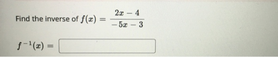Find the inverse of f(x) 2x - 4 5.2 3 f-(x) =