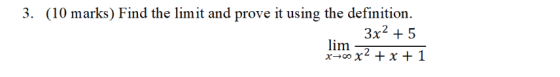 3. (10 marks) Find the limit and prove it using the definition. 3x2 + 5 lim x=0x2 + x + 1