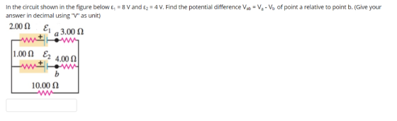 In the circuit shown in the figure below E, 8 V and 2 = 4 V. Find the potential difference Vab Va - Vb of point a relative to
