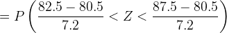 182.5-60.0 87.5 - 80.5 =P( Z<- 7.2 7.2
