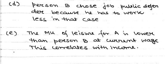 (d) person B chose job public defen der because he has to work less in that case Lees - The mu of leisure for A is lower than