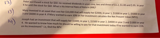 Peter purchased a stock for $50. He received dividends in years one, two and three of $1.2; $1.00 and $.95. In year 4 he sold