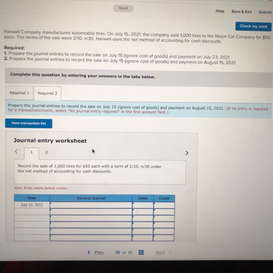 Soved Help Save & Exit Submit Check my work Harwell Company manufactures automobile tires. On July 15, 2021, the company sold