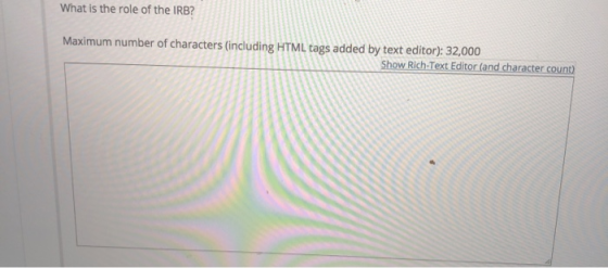 What is the role of the IRB? Maximum number of characters (including HTML tags added by text editor): 32,000 Show Rich-Text E