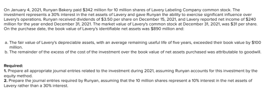 On January 4, 2021, Runyan Bakery paid $342 million for 10 million shares of Lavery Labeling Company common stock. The invest