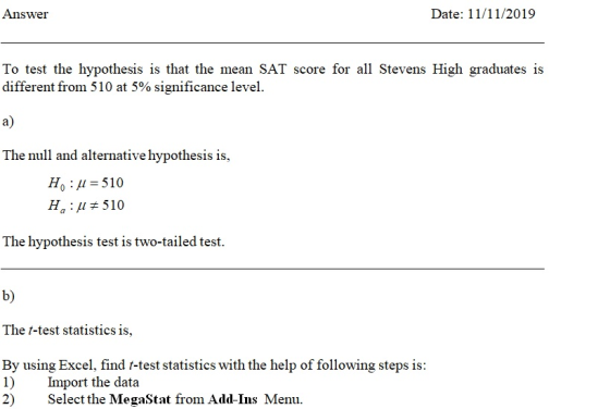 Answer Date: 11/11/2019 To test the hypothesis is that the mean SAT score for all Stevens High graduates is different from 51
