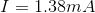 I = 1.38mA